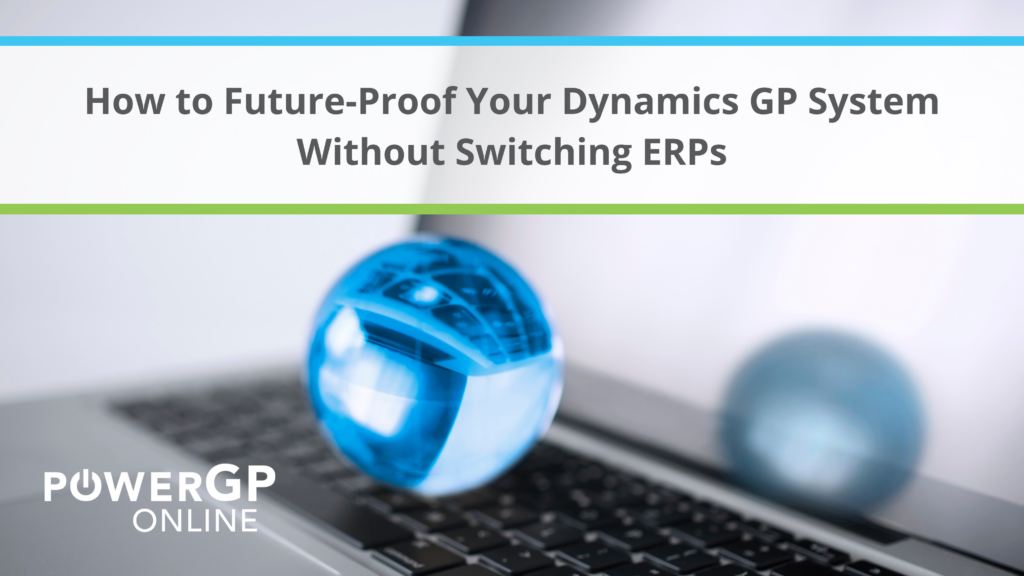 Future-Proof Your Dynamics GP System Without Switching ERPs